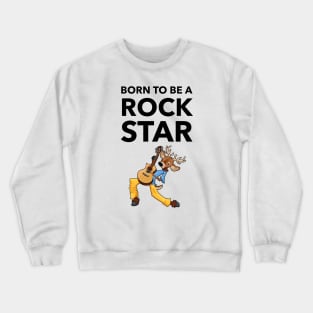 Born To Be A Rock Star Crewneck Sweatshirt